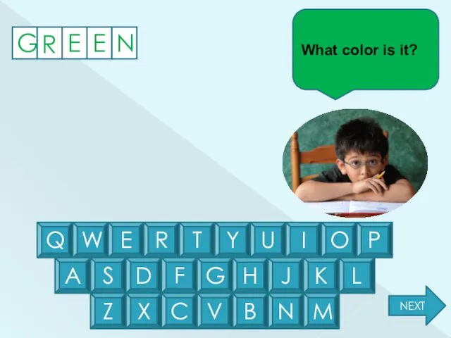 G E R E N What color is it? What