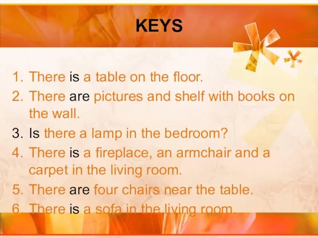 KEYS There is a table on the floor. There are