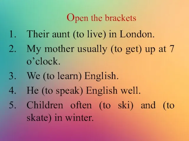 Open the brackets Their aunt (to live) in London. My