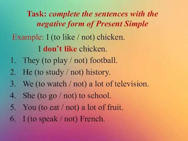 Task: complete the sentences with the negative form of Present