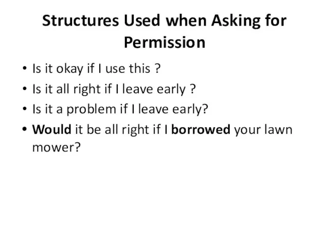 Structures Used when Asking for Permission Is it okay if