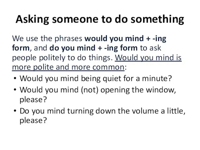 Asking someone to do something We use the phrases would