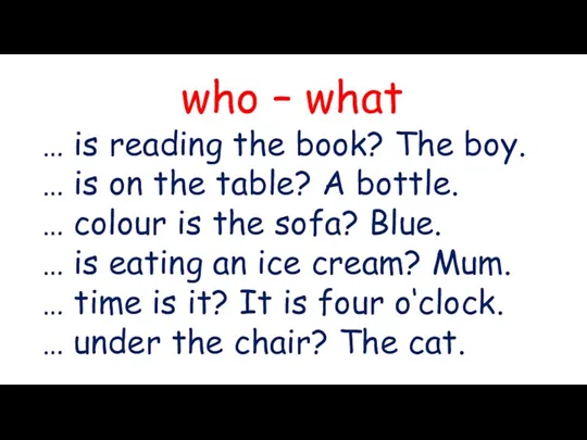 who – what … is reading the book? The boy.