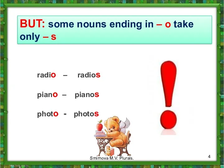 BUT: some nouns ending in – o take only –