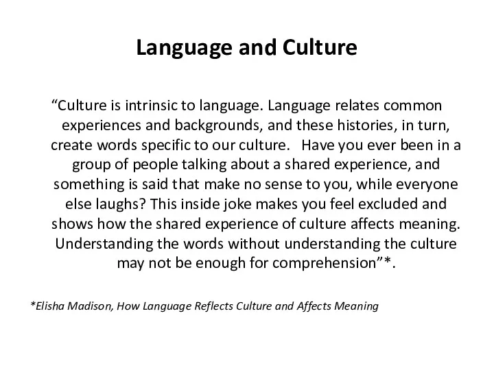 Language and Culture “Culture is intrinsic to language. Language relates