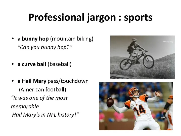 Professional jargon : sports a bunny hop (mountain biking) “Can