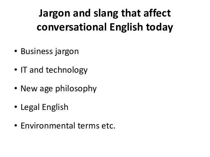 Jargon and slang that affect conversational English today Business jargon