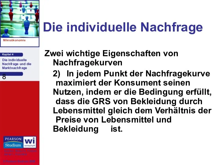 Die individuelle Nachfrage Zwei wichtige Eigenschaften von Nachfragekurven 2) In