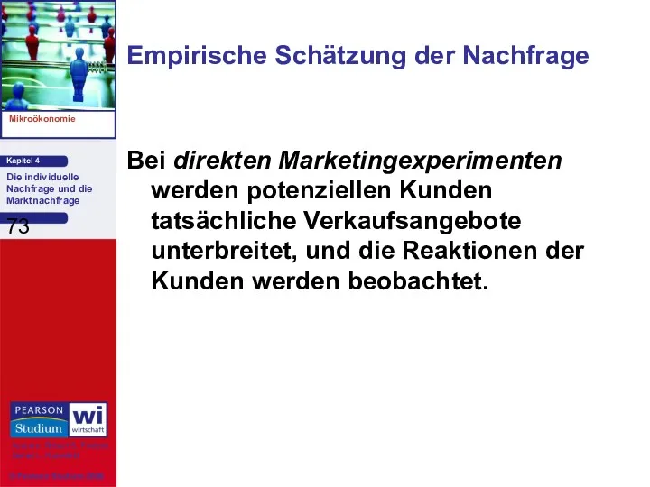 Bei direkten Marketingexperimenten werden potenziellen Kunden tatsächliche Verkaufsangebote unterbreitet, und