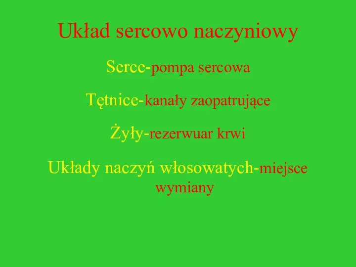 Układ sercowo naczyniowy Serce-pompa sercowa Tętnice-kanały zaopatrujące Żyły-rezerwuar krwi Układy naczyń włosowatych-miejsce wymiany