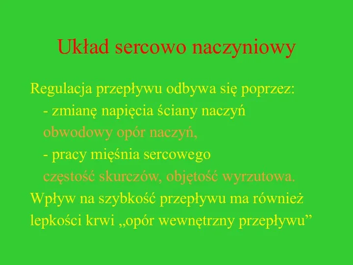 Układ sercowo naczyniowy Regulacja przepływu odbywa się poprzez: - zmianę