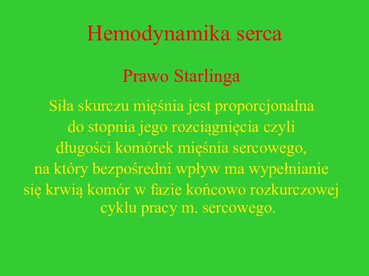 Hemodynamika serca Prawo Starlinga Siła skurczu mięśnia jest proporcjonalna do