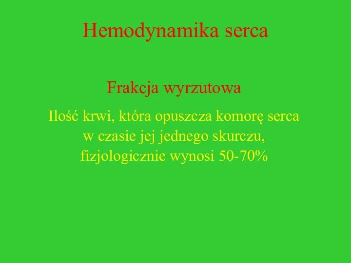 Hemodynamika serca Frakcja wyrzutowa Ilość krwi, która opuszcza komorę serca