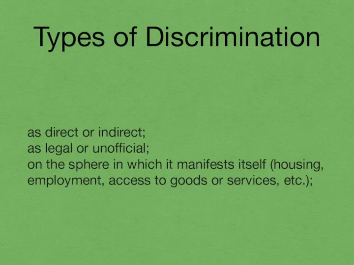 Types of Discrimination as direct or indirect; as legal or unofficial; on the