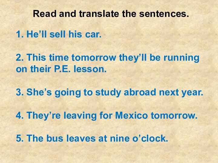 Read and translate the sentences. 1. He’ll sell his car.