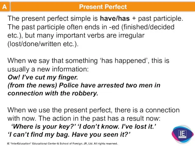 A Present Perfect The present perfect simple is have/has +