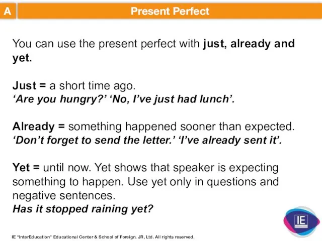 A Present Perfect You can use the present perfect with