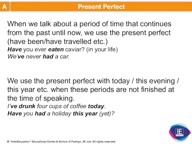 A Present Perfect When we talk about a period of