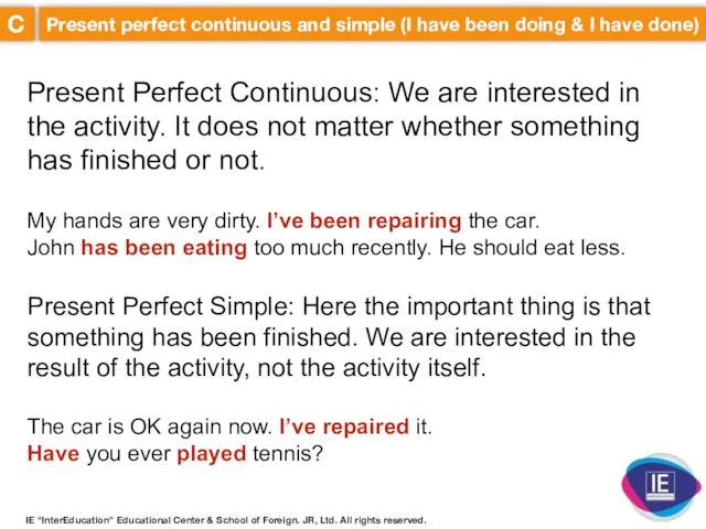 C Present perfect continuous and simple (I have been doing