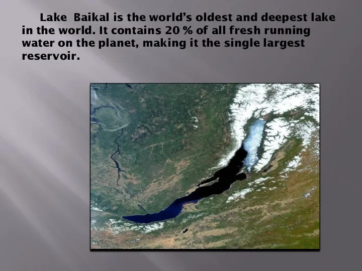 Lake Baikal is the world’s oldest and deepest lake in the world. It