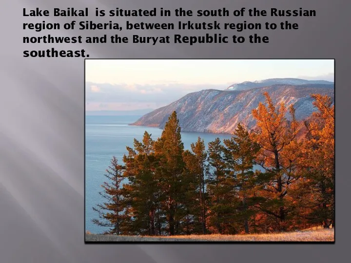 Lake Baikal is situated in the south of the Russian region of Siberia,