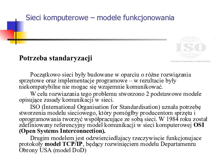 Sieci komputerowe – modele funkcjonowania Potrzeba standaryzacji Początkowo sieci były