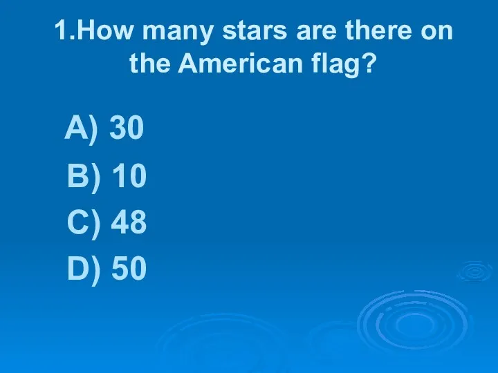 1.How many stars are there on the American flag? A)