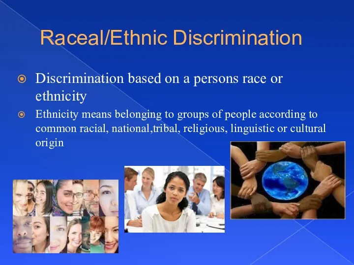 Raceal/Ethnic Discrimination Discrimination based on a persons race or ethnicity