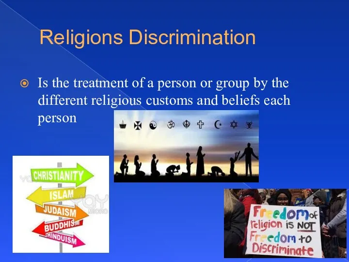 Religions Discrimination Is the treatment of a person or group
