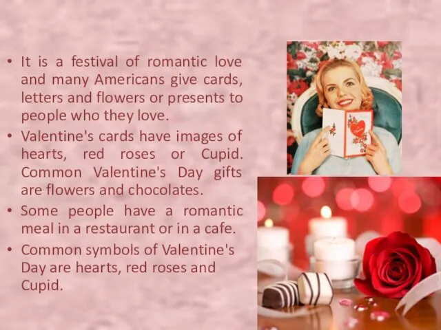 It is a festival of romantic love and many Americans