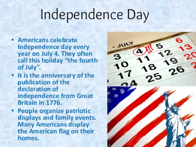 Americans celebrate Independence day every year on July 4. They