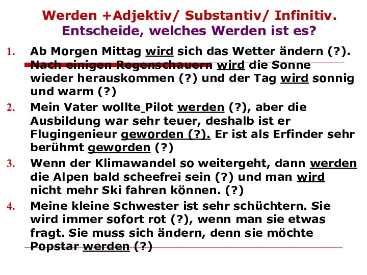 Werden +Adjektiv/ Substantiv/ Infinitiv. Entscheide, welches Werden ist es? Ab