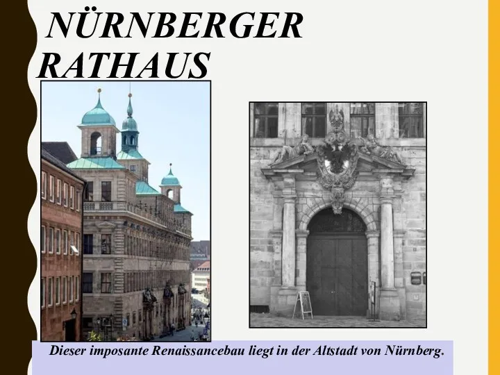 NÜRNBERGER RATHAUS Dieser imposante Renaissancebau liegt in der Altstadt von Nürnberg.