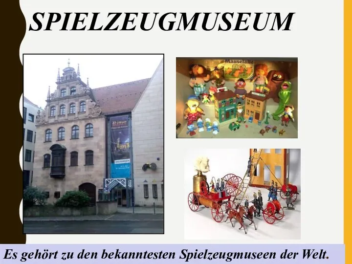 SPIELZEUGMUSEUM Es gehört zu den bekanntesten Spielzeugmuseen der Welt.