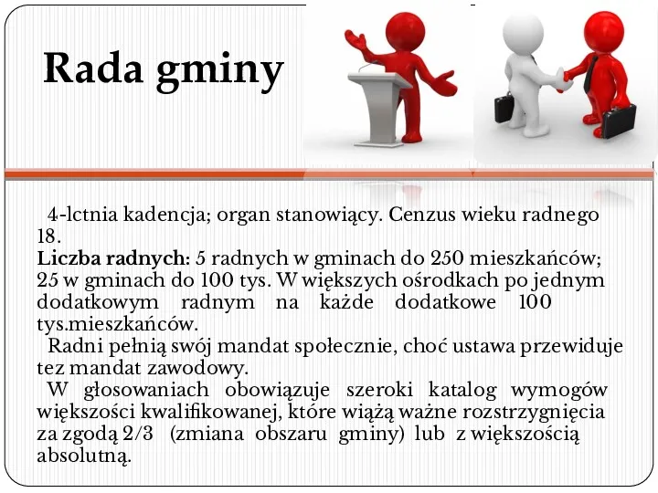 Rada gminy 4-lctnia kadencja; organ stanowiący. Cenzus wieku radnego 18.