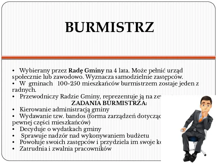 BURMISTRZ • Wybierany przez Radę Gminy na 4 lata. Może