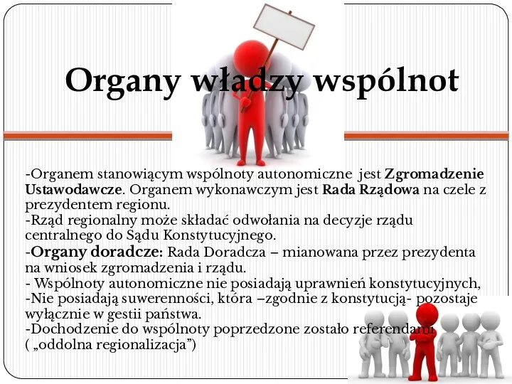 Organy władzy wspólnot -Organem stanowiącym wspólnoty autonomiczne jest Zgromadzenie Ustawodawcze.