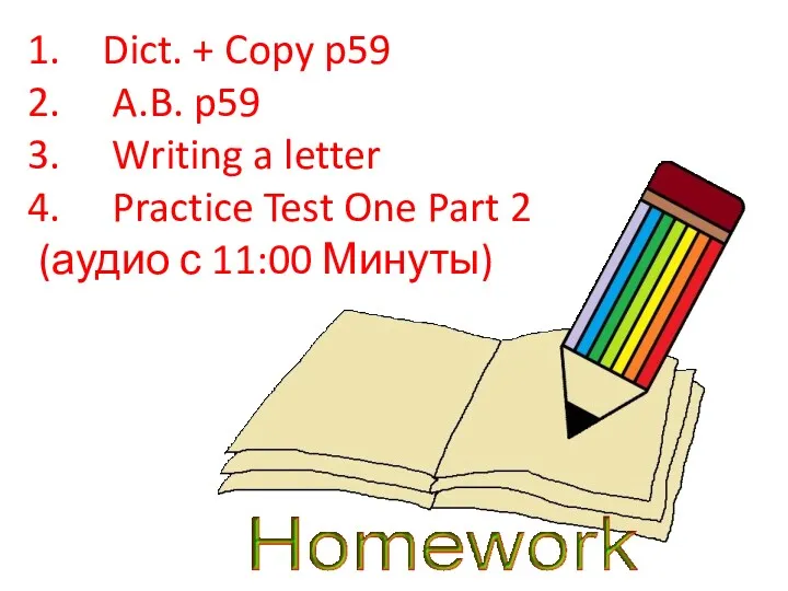 Dict. + Copy p59 A.B. p59 Writing a letter Practice