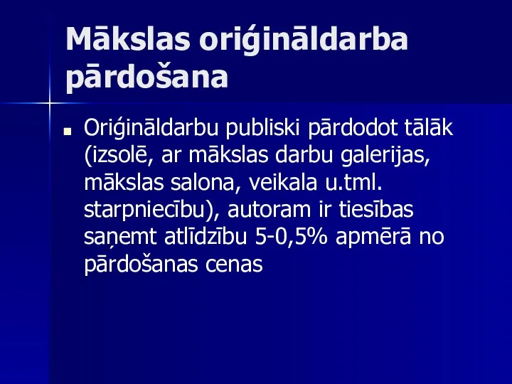 Mākslas oriģināldarba pārdošana Oriģināldarbu publiski pārdodot tālāk (izsolē, ar mākslas darbu galerijas, mākslas