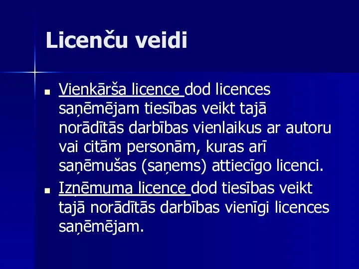 Licenču veidi Vienkārša licence dod licences saņēmējam tiesības veikt tajā norādītās darbības vienlaikus