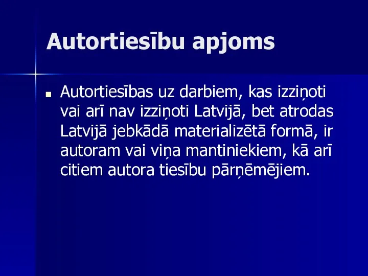Autortiesību apjoms Autortiesības uz darbiem, kas izziņoti vai arī nav izziņoti Latvijā, bet