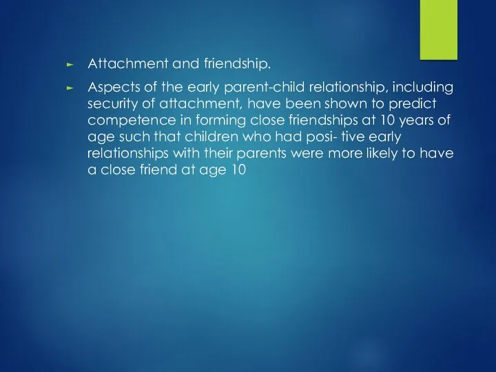 Attachment and friendship. Aspects of the early parent-child relationship, including
