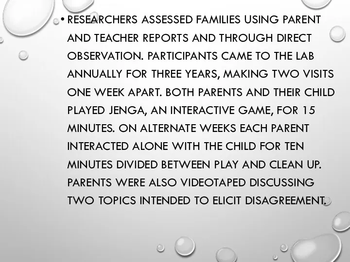 RESEARCHERS ASSESSED FAMILIES USING PARENT AND TEACHER REPORTS AND THROUGH