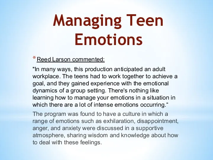 Managing Teen Emotions Reed Larson commented: "In many ways, this