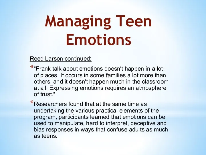 Managing Teen Emotions Reed Larson continued: "Frank talk about emotions