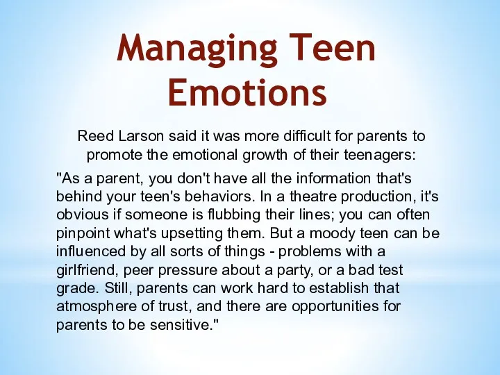 Managing Teen Emotions Reed Larson said it was more difficult