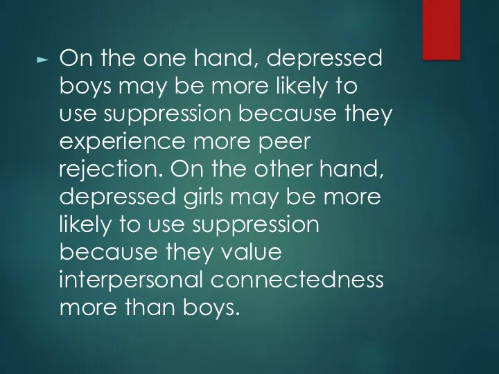On the one hand, depressed boys may be more likely