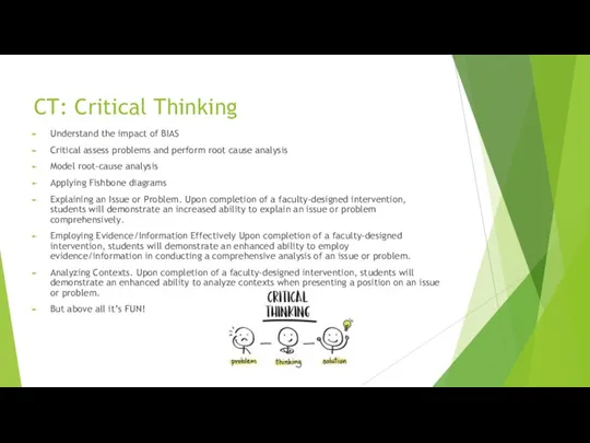CT: Critical Thinking Understand the impact of BIAS Critical assess problems and perform