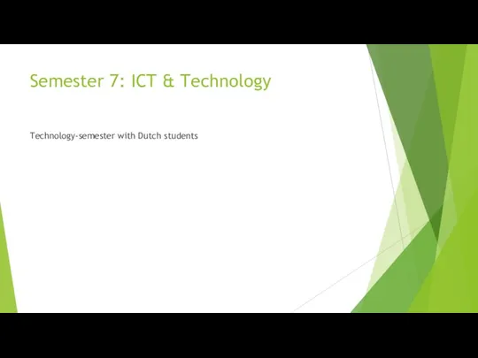 Semester 7: ICT & Technology Technology-semester with Dutch students