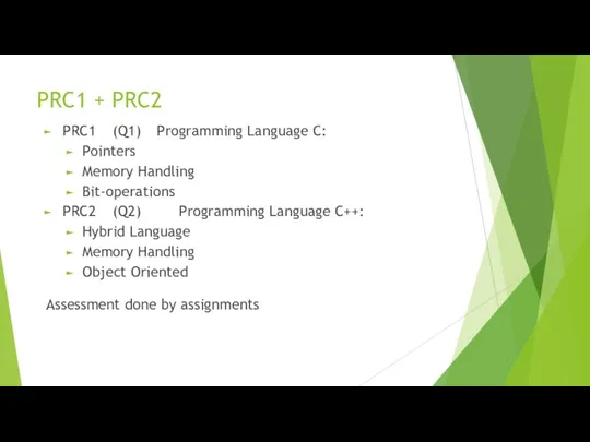 PRC1 + PRC2 PRC1 (Q1) Programming Language C: Pointers Memory Handling Bit-operations PRC2
